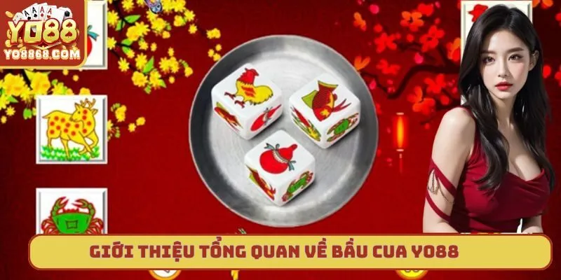 Bầu Cua Yo88 - Tựa Game Giải Trí Được Yêu Thích Nhất Hiện Nay Tổng quan một số thông tin liên quan đến bầu cua Yo88