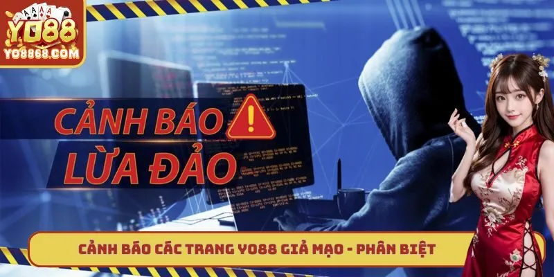 Cảnh Báo Các Trang Yo88 Giả Mạo - Thông Tin Chi Tiết Cảnh báo các trang Yo88 giả mạo - Phân biệt