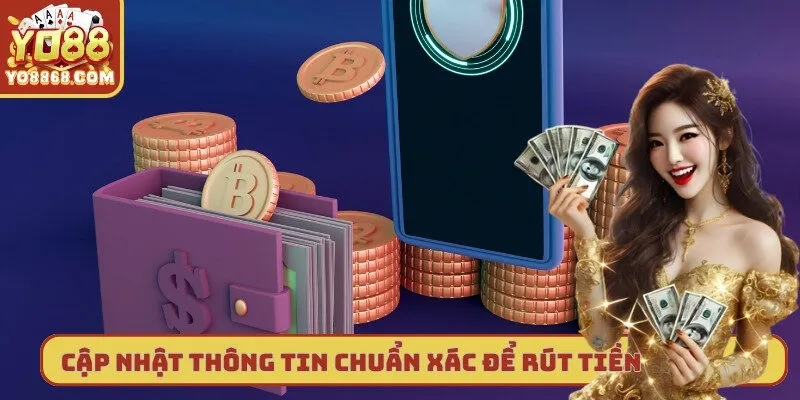 Thủ Thuật Rút Tiền Nhanh - Cập Nhật Quy Trình Cùng Yo88 Hãy cập nhật thông tin chuẩn xác để rút tiền nhanh chóng