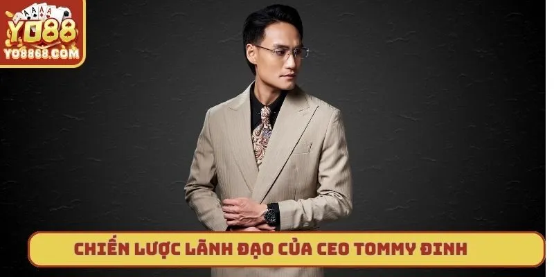 Chiến lược lãnh đạo của CEO Tommy Đinh