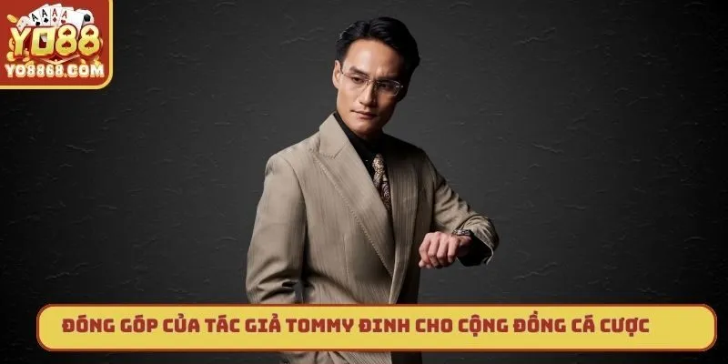 Đóng góp của tác giả Tommy Đinh cho cộng đồng cá cược