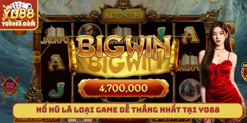 3 Loại Game Dễ Thắng Nhất Tại Yo88 Vừa Được Tổng Hợp Nổ hũ là loại game dễ thắng nhất tại Yo88
