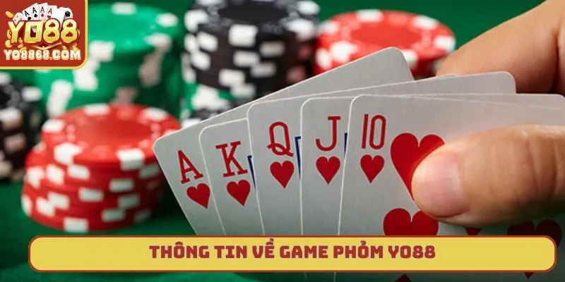 Phỏm Yo88 Và Cách Đánh Bài Hiệu Quả Nhất Thị Trường 2025 Giới thiệu về phỏm yo88