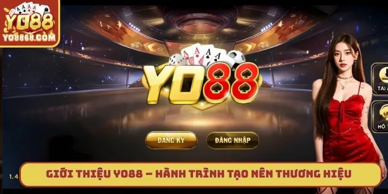 Giới Thiệu Yo88 – Khám Phá Cơ Hội Vàng, Chơi Thử Ngay Giới thiệu Yo88 – Hành trình tạo nên thương hiệu