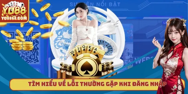 Giải Quyết Tất Cả Các Lỗi Thường Gặp Khi Đăng Nhập Tại Yo88 Khám phá về những lỗi thường gặp khi đăng nhập tại Yo88