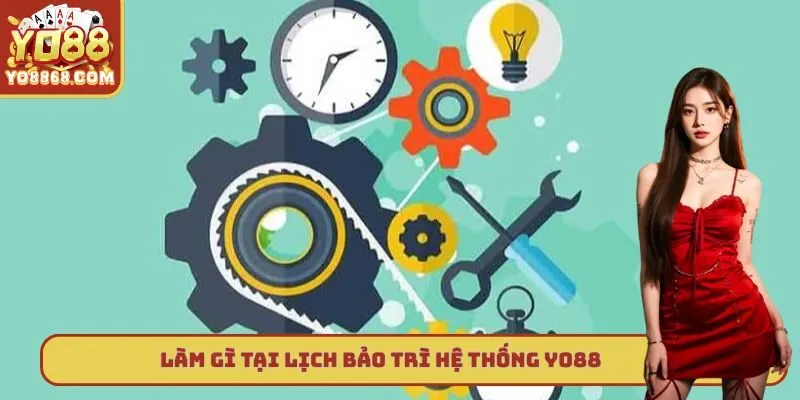 Lịch Bảo Trì Hệ Thống Yo88 - Tìm Hiểu Thông Tin Chính Xác Làm gì tại lịch bảo trì hệ thống Yo88