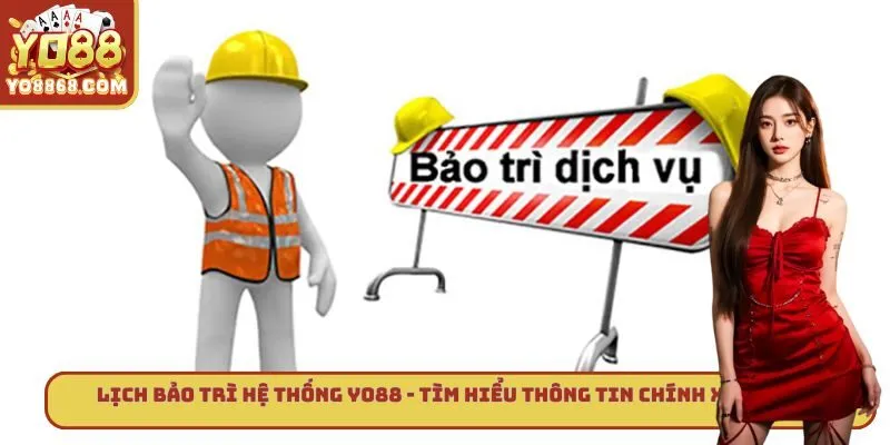 Lịch Bảo Trì Hệ Thống Yo88