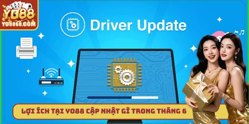 Yo88 Cập Nhật Gì Trong Tháng 6 - Thông Tin Quan Trọng Lợi ích tại Yo88 cập nhật gì trong tháng 6