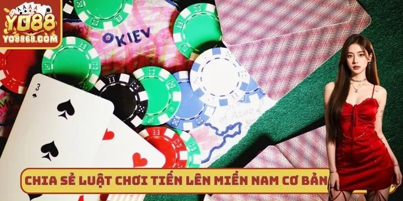 Luật chơi tiến lên miền nam chi tiết từ A - Z tại Yo88 Chia sẻ luật chơi tiến lên miền nam cơ bản