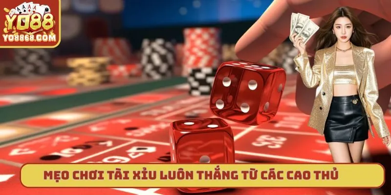 Mẹo Chơi Tài Xỉu Luôn Thắng