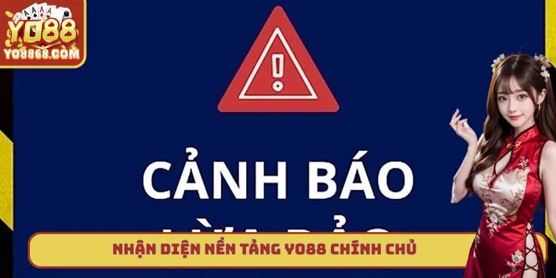 Cảnh Báo Các Trang Yo88 Giả Mạo - Thông Tin Chi Tiết Nhận diện nền tảng Yo88 chính chủ