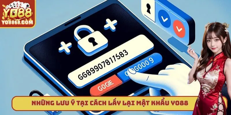 Cách Lấy Lại Mật Khẩu Yo88 - Thực Hiện Ngay Trong 3 Phút Những lưu ý tại cách lấy lại mật khẩu Yo88
