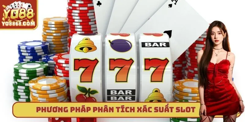 Các phương pháp phân tích xác suất slot hiệu quả cho game thủ Các phương pháp phân tích xác suất slot hiệu quả