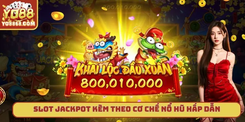 So Sánh Slot Thường Và Slot Jackpot Có Giá Trị Lũy Tiến Slot Jackpot kèm theo cơ chế nổ hũ hấp dẫn