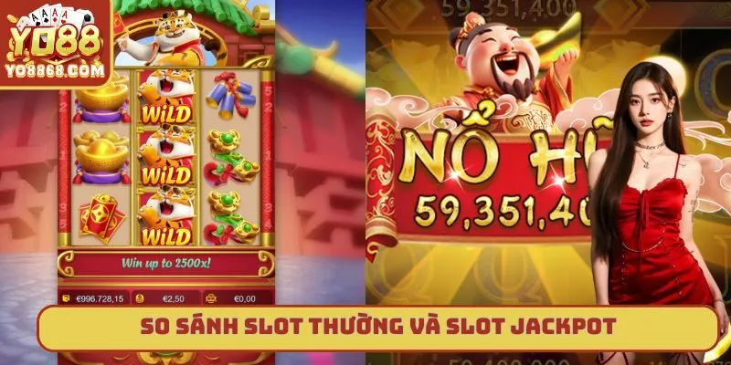 so sánh slot thường và slot jackpot