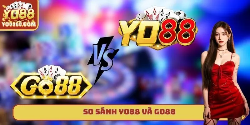 So Sánh Yo88 Và Go88