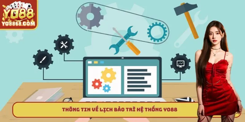 Lịch Bảo Trì Hệ Thống Yo88 - Tìm Hiểu Thông Tin Chính Xác Thông tin về lịch bảo trì hệ thống Yo88