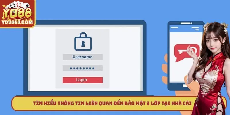 Bảo Mật 2 Lớp Yo88 - Cách Bảo Vệ An Toàn Cho Người Dùng Tìm hiểu thông tin liên quan đến bảo mật 2 lớp tại nhà cái