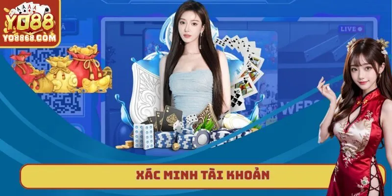 Xác Minh Tài Khoản Yo88 - Quy Trình Đơn Giản Mà An Toàn