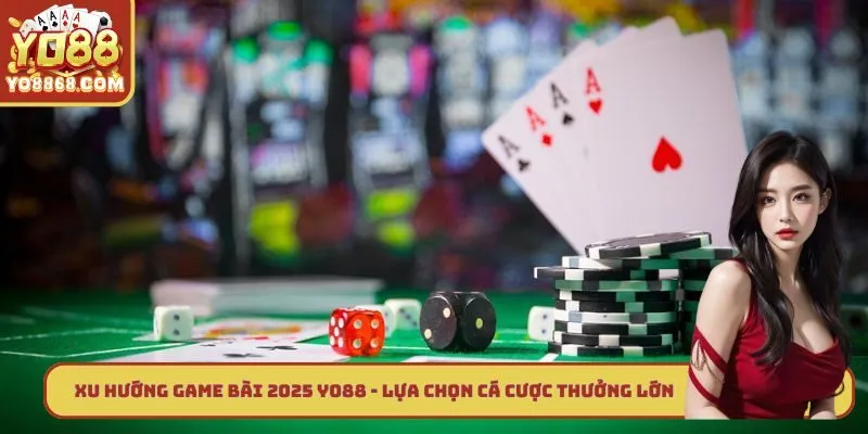 Xu Hướng Game Bài 2025